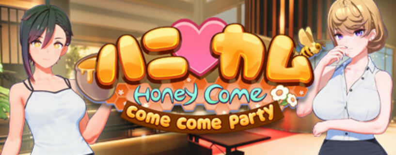 HoneyCome come come party Pc (+18)