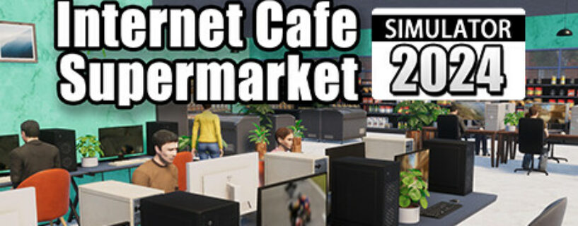 Internet Cafe & Supermarket Simulator 2024 Español Pc